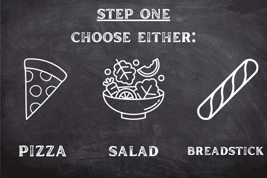 Pizza, Salad or Breadstick